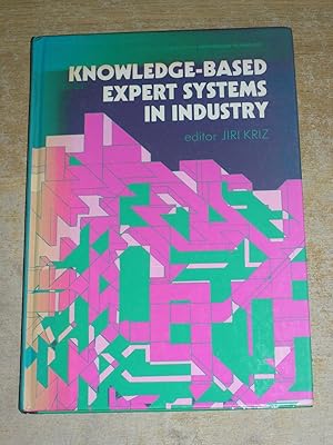 Seller image for Knowledge-based Expert Systems in Industry (Ellis Horwood books in information technology. Series in expert systems) for sale by Neo Books