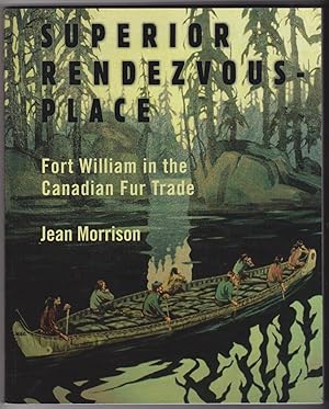 Superior Rendezvous-Place: Fort William in the Canadian Fur Trade