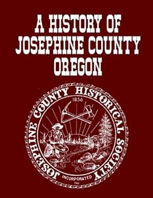 Seller image for History of Josephine County Oregon for sale by GreatBookPrices