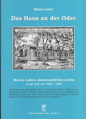 Bild des Verkufers fr Das Haus an der Oder : Martin Leders abenteuerliches Leben in der Zeit von 1902 - 1945 zum Verkauf von bcher-stapel