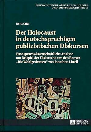 Bild des Verkufers fr Der Holocaust in deutschsprachigen publizistischen Diskursen: Eine sprachwissenschaftliche Analyse am Beispiel der Diskussion um den Roman Die Wohlgesinnten von Jonathan Littell. Germanistische Arbeiten zu Sprache und Kulturgeschichte 56. zum Verkauf von Fundus-Online GbR Borkert Schwarz Zerfa