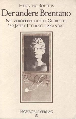 Der andere Brentano : nie veröffentlichte Gedichte ; 150 Jahre Literatur-Skandal. Hrsg. von Henni...