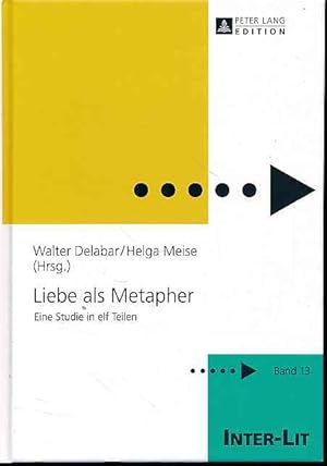 Bild des Verkufers fr Liebe als Metapher. Eine Studie in elf Teilen. Inter-Lit; Bd. 13. zum Verkauf von Fundus-Online GbR Borkert Schwarz Zerfa