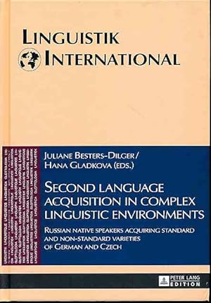 Seller image for Second language acquisition in complex linguistic environments : Russian native speakers acquiring standard and non-standard varieties of German and Czech. Linguistik international ; Band 38. for sale by Fundus-Online GbR Borkert Schwarz Zerfa