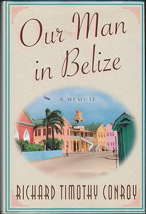 Immagine del venditore per Our Man in Belize: A Memoir venduto da Books of the World