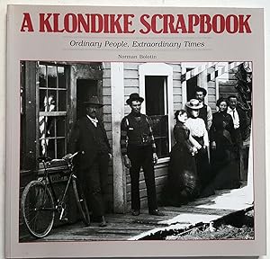 Bild des Verkufers fr A Klondike Scrapbook: Ordinary People, Extraordinary Times zum Verkauf von Shoestring Collectibooks