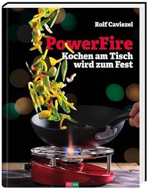 Seller image for PowerFire: Kochen am Tisch wird zum Fest : Kochen wird zum Fest for sale by AHA-BUCH