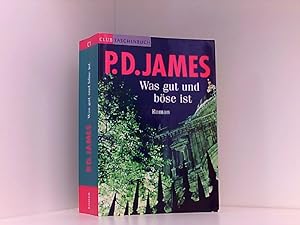 Bild des Verkufers fr Was gut und bse ist : Roman / P. D. James. Aus dem Engl. von Christa E. Seibicke / Club-Taschenbuch zum Verkauf von Book Broker