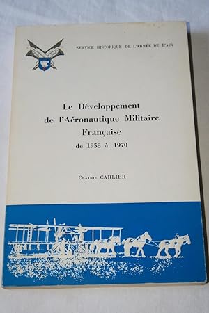 Imagen del vendedor de LE DEVELLOPEMENT DE L'AERONAUTIQUE MILITAIRE FRANCAISE DE 1958 A 1970 a la venta por Librairie RAIMOND