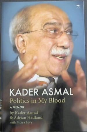 Seller image for Kader Asmal: Politics in My Blood - A Memoir for sale by Chapter 1