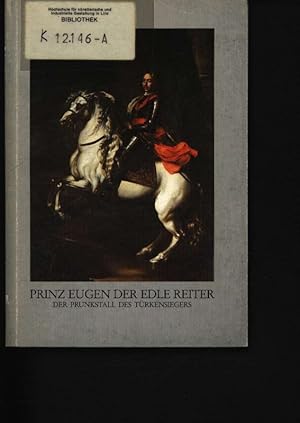 Immagine del venditore per Prinz Eugen der edle Reiter der Prunkstall des Trkensiegers ; [10. Mai bis 26. Oktober 1986, Unteres Belvedere in Wien] venduto da Antiquariat Bookfarm