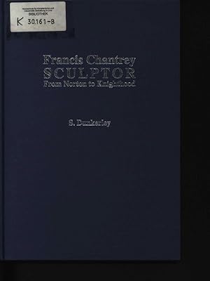 Image du vendeur pour Francis Chantrey, sculptor From Norton to knighthood mis en vente par Antiquariat Bookfarm