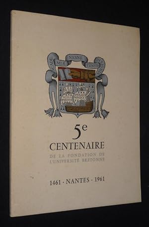 Image du vendeur pour 5e Centenaire de la Fondation de l'Universit bretonne - Nantes, 1491-1961 mis en vente par Abraxas-libris