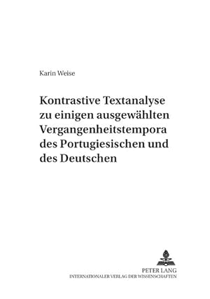 Kontrastive Textanalyse zu einigen ausgewählten Vergangenheitstempora des Portugiesischen und des...