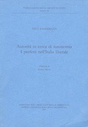 Image du vendeur pour Autorit in cerca di autonomia. I prefetti nell'Italia liberale. Prefazione di Guido Melis. mis en vente par Libreria Oreste Gozzini snc