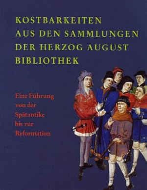 Bild des Verkufers fr Kostbarkeiten aus den Sammlungen der Herzog-August-Bibliothek: Eine Fhrung von der Sptantike bis zur Reformation. zum Verkauf von Versandantiquariat Waffel-Schrder