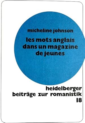 Les mots anglais dans un magazine de jeunes : (Hit-Magazine 1972 - 1979). (=Heidelberger Beiträge...