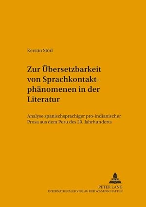 Bild des Verkufers fr Zur bersetzbarkeit von Sprachkontaktphnomenen in der Literatur : Analyse spanischsprachiger pro-indianischer Prosa aus dem Peru des 20. Jahrhunderts. (=Sprachen, Gesellschaften und Kulturen in Lateinamerika ; Bd. 1). zum Verkauf von Antiquariat Thomas Haker GmbH & Co. KG