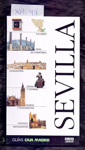 Seller image for GUIA DE SEVILLA: CALLEJERO, MAPA DE CARRETERAS, ALREDEDORES, FIESTAS Y COMPRAS, MUSEOS Y MONUMENTOS, HOTELES Y RESTAURANTES - GUIAS EL PAIS AGUILAR, CAJA MADRID - for sale by Libreria 7 Soles