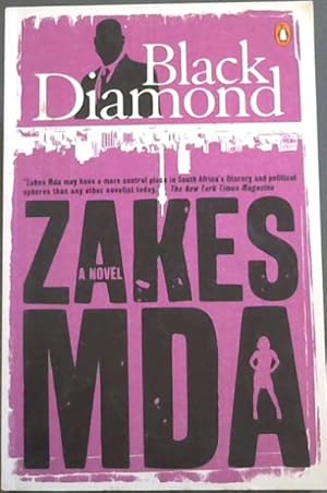 Seller image for Black Diamond - A novel ("Zakes Mda may have a more central place in South Africa's literary and political spheres than any other novelist today." The New York Times Magazines for sale by Chapter 1