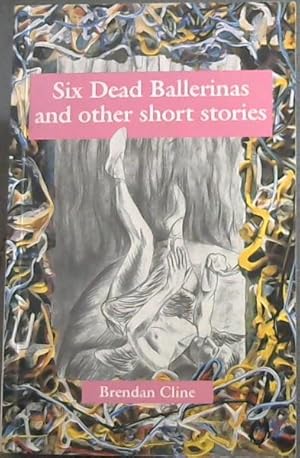 Immagine del venditore per The six dead Ballerinas and other stories venduto da Chapter 1