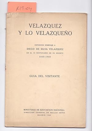 Seller image for VELAZQUEZ Y LO VELAZQUEO - EXPOSICION A DIEGO DE SILVA VELAZQUEZ EN EL III CENTENARIO DE SU MUERTE 1660-1960 - GUIA DEL VISITANTE for sale by Libreria 7 Soles