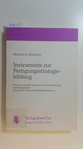 Bild des Verkufers fr Instrumente zur Fertigungsstrategiebildung : eine theoretisch-empirische Untersuchung am Beispiel der deutschen Automobilzulieferindustrie zum Verkauf von Gebrauchtbcherlogistik  H.J. Lauterbach