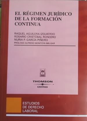 Seller image for El rgimen jurdico de la formacin continua. Prlogo de Alfredo Montoya Melgar for sale by Librera Reencuentro