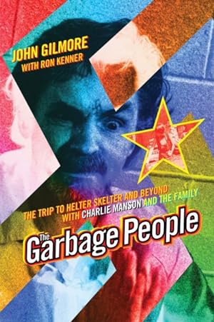 Seller image for Garbage People : The Trip to Helter Skelter and Beyond With Charlie Manson and the Family for sale by GreatBookPrices