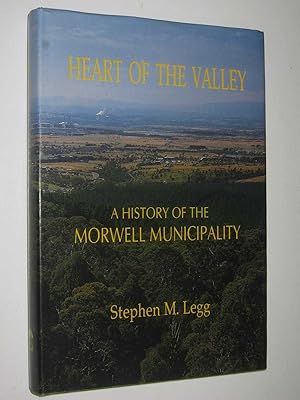 Image du vendeur pour Heart of the Valley : A History of the Morwell Municipality mis en vente par Manyhills Books