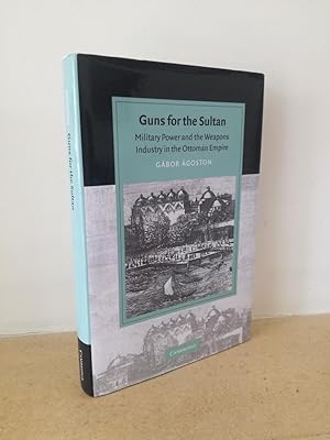 Image du vendeur pour Guns for the Sultan: Military Power and the Weapons Industry in the Ottoman Empire mis en vente par B. B. Scott, Fine Books (PBFA)