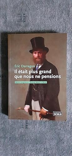 Seller image for IL ETAIT PLUS GRAND QUE NOUS LE PENSIONS. Ateliers imaginaires / Edouard Manet et Degas. for sale by Librairie Sainte-Marie