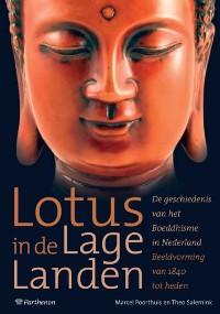Seller image for Lotus in de lage landen. De geschiedenis van het Boeddhisme in Nederland. Beeldvorming van 1840 tot heden. for sale by Frans Melk Antiquariaat