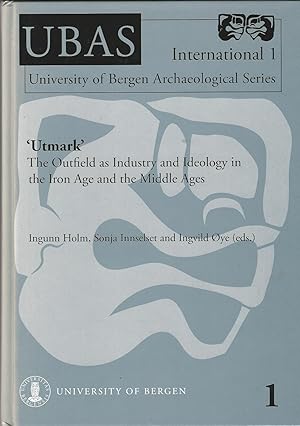 'Utmark' The Outfield as Industry and Ideology in the Iron Age and the Middle Ages
