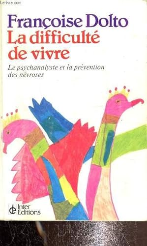 Bild des Verkufers fr La difficult de vivre, le psychanalyste et la prvention des nvroses zum Verkauf von Le-Livre