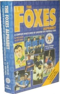 Seller image for THE FOXES ALPHABET: A COMPLETE WHO'S WHO OF LEICESTER CITY FOOTBALL CLUB for sale by Sportspages