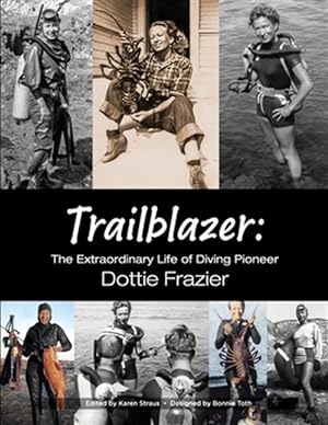 Immagine del venditore per Trailblazer: The Extraordinary Life of Diving Pioneer Dottie Frazier venduto da GreatBookPrices
