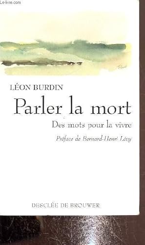 Image du vendeur pour Parler de la mort, des mots pour la vivre mis en vente par Le-Livre