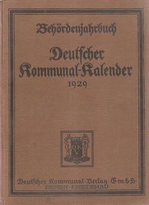 Deutscher Kommunalkalender. 9. Jahrgang 1929. Behördenjahrbuch ; Terminkalender u. Handbuch für V...