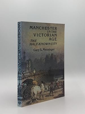 Bild des Verkufers fr MANCHESTER IN THE VICTORIAN AGE The Half-known City zum Verkauf von Rothwell & Dunworth (ABA, ILAB)