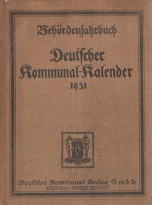 Deutscher Kommunalkalender. 11. Jahrgang 1931. Behördenjahrbuch ; Terminkalender u. Handbuch für ...