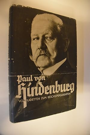 Bild des Verkufers fr Paul von Hindenburg: Vom Kadetten zum Reichsprsidenten. Plus Originalzeitungen Gert von Hindenburg zum Verkauf von Antiquariat Biebusch