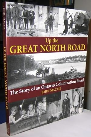 Up the Great North Road: The Story of an Ontario Colonization Road -(SIGNED)-