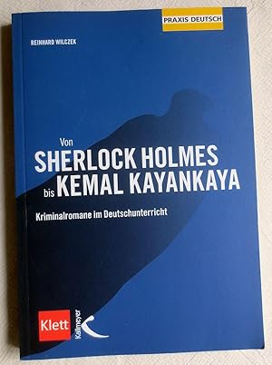 Immagine del venditore per Von Sherlock Holmes bis Kemal Kayankaya : Kriminalromane im Deutschunterricht ; Praxis Deutsch venduto da VersandAntiquariat Claus Sydow
