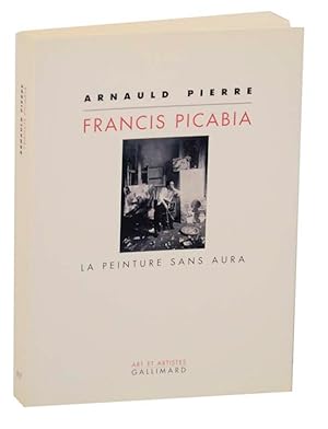 Bild des Verkufers fr Francis Picabia: La Peinture Sans Aura zum Verkauf von Jeff Hirsch Books, ABAA