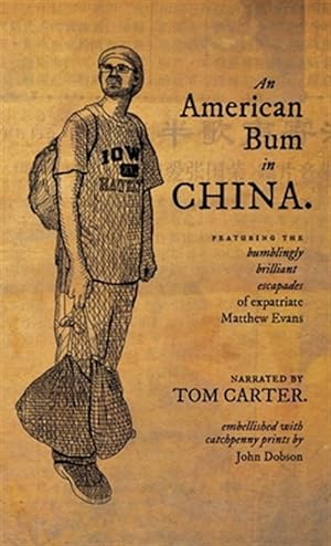 Seller image for An American Bum in China: Featuring the bumblingly brilliant escapes of expatriate Matthew Evans for sale by GreatBookPrices