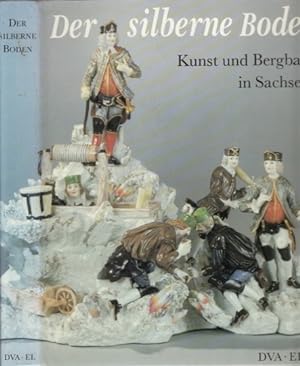 Image du vendeur pour Der silberne Boden. Kunst und Bergbau in Sachsen. mis en vente par Antiquariat an der Nikolaikirche