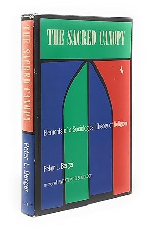 The Sacred Canopy: Elements of a Sociological Theory of Religion