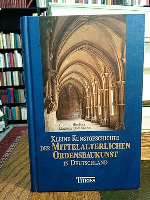 Bild des Verkufers fr Kleine Kunstgeschichte der mittelalterlichen Ordensbaukunst in Deutschland. zum Verkauf von Antiquariat Thomas Nonnenmacher