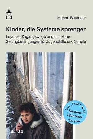 Bild des Verkufers fr Kinder, die Systeme sprengen : Band 2: Impulse, Zugangswege und hilfreiche Settingbedingungen fr Jugendhilfe und Schule zum Verkauf von AHA-BUCH GmbH